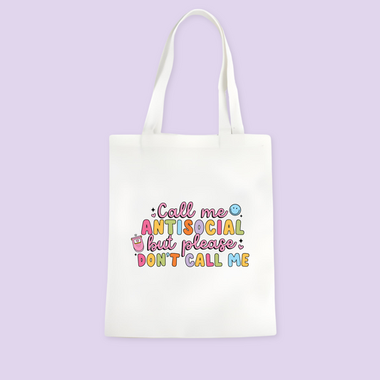 Call Me Antisocial, But Please Don't Call Me Tote Bag