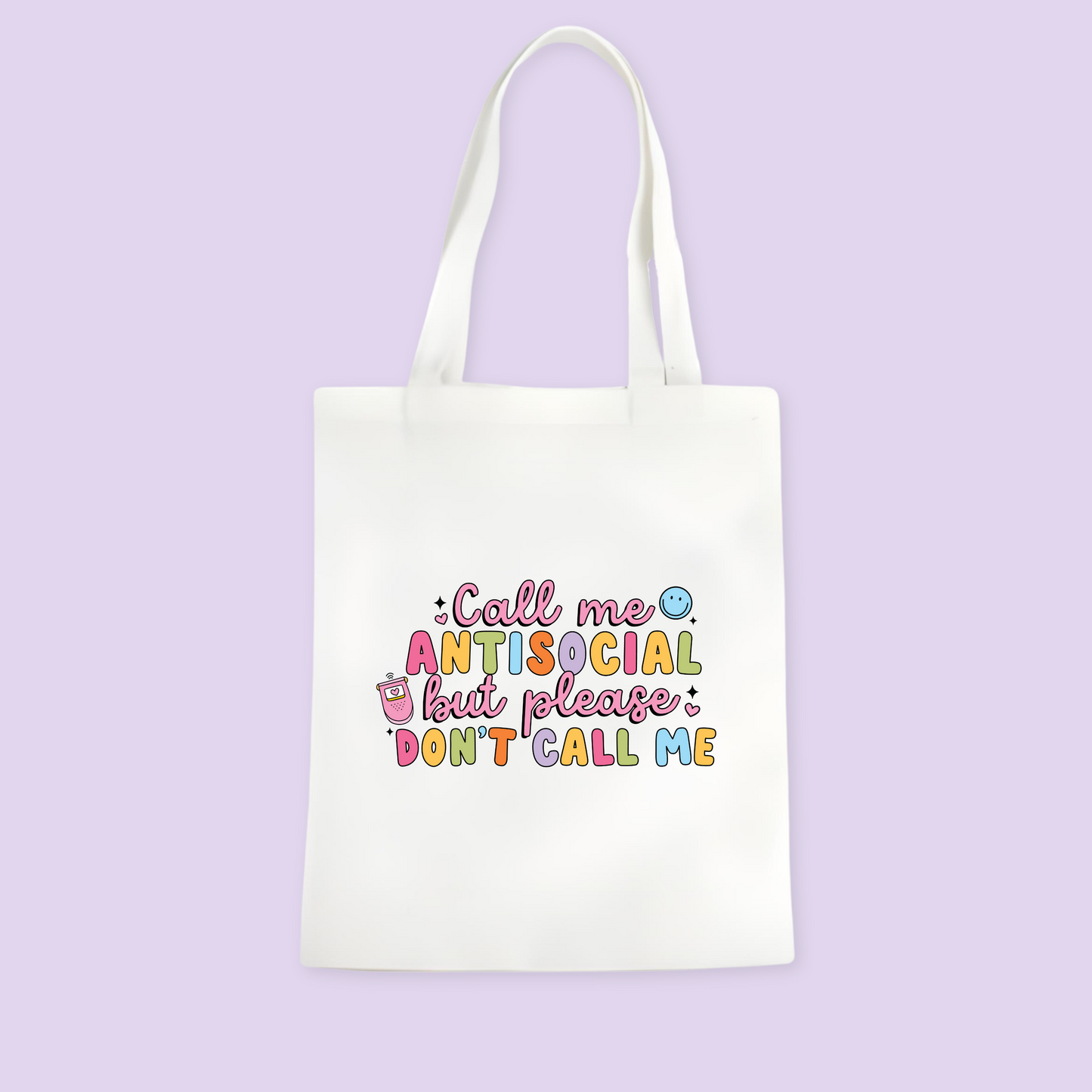 Call Me Antisocial, But Please Don't Call Me Tote Bag
