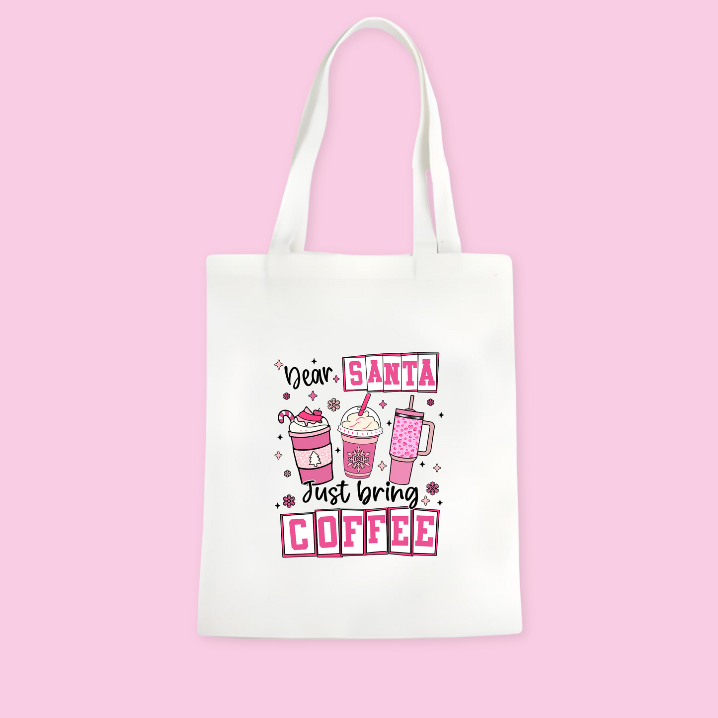 Dear Santa, Just Bring Coffee Tote Bag