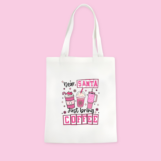 Dear Santa, Just Bring Coffee Tote Bag