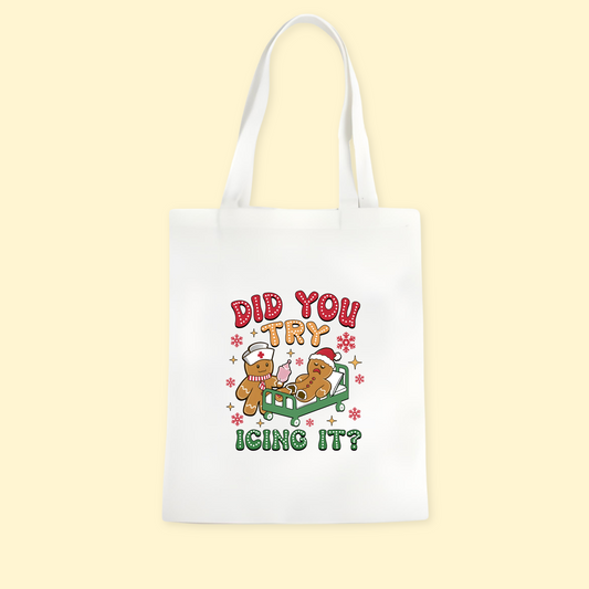 Did You Try Icing It? Tote Bag