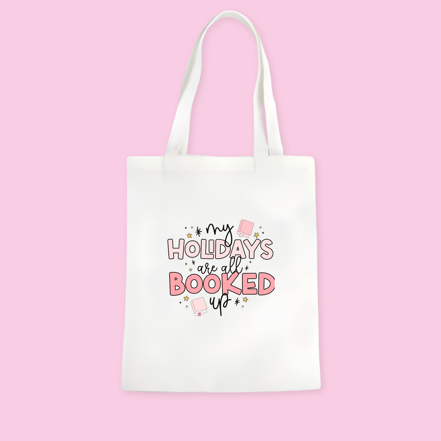My Holidays Are All Booked Up Tote Bag