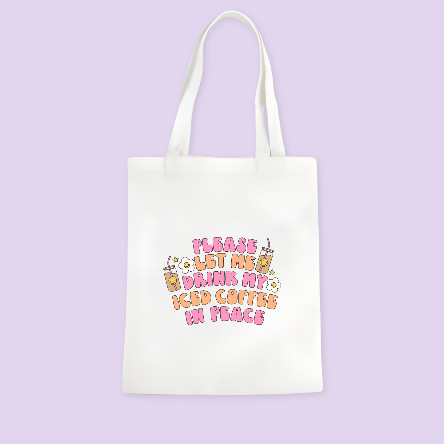 Please Let Me Drink My Iced Coffee In Peace Tote Bag