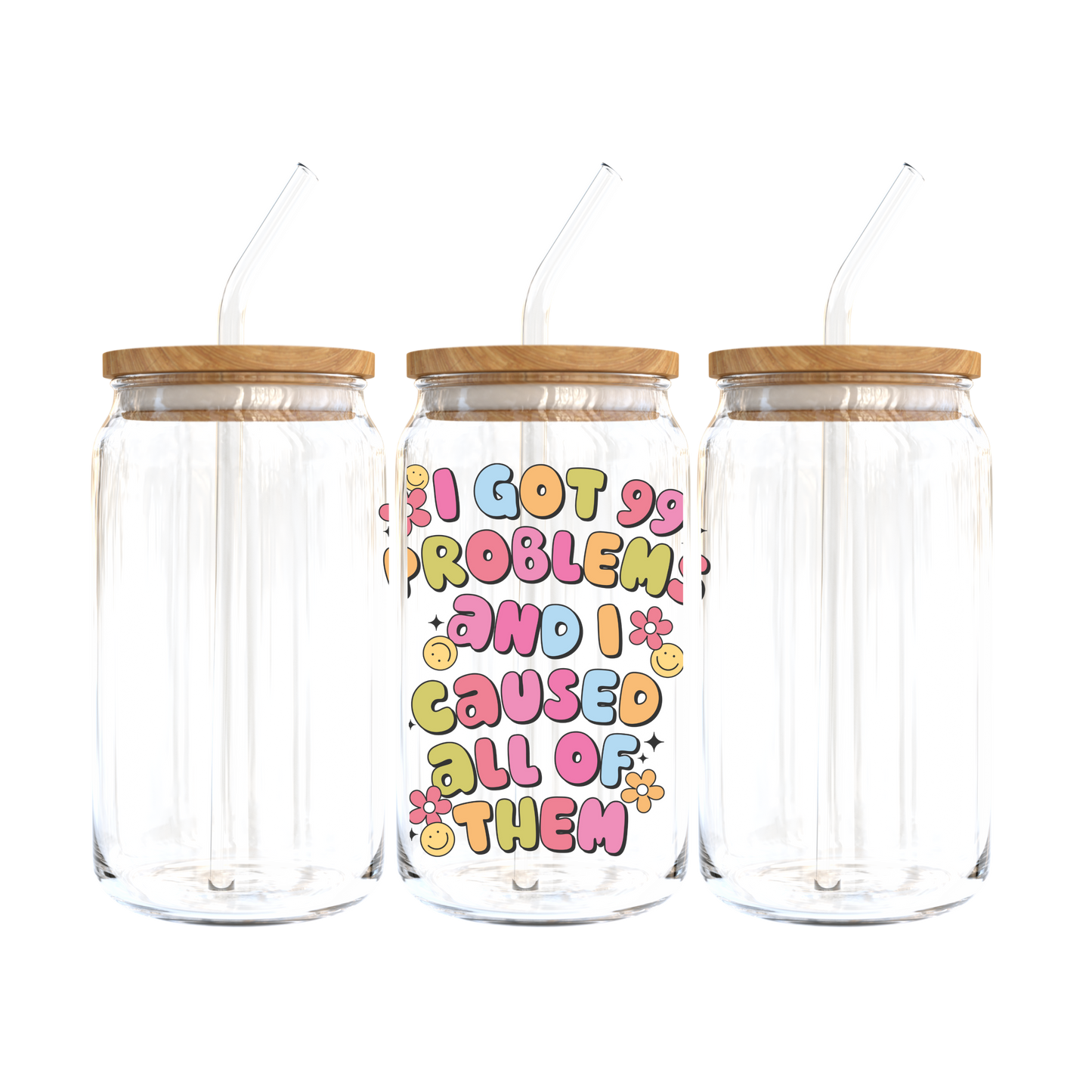 I Got 99 Problems, And I Caused All Of Them Glass Tumbler