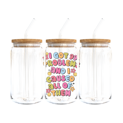 I Got 99 Problems, And I Caused All Of Them Glass Tumbler