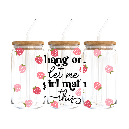 Hang On, Let Me Girl Math This Glass Tumbler